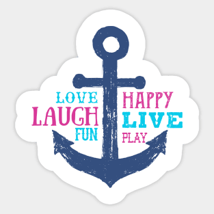 Anchor. Love, Happy, Laugh, Live, Fun, Play. Motivational Quotes Sticker